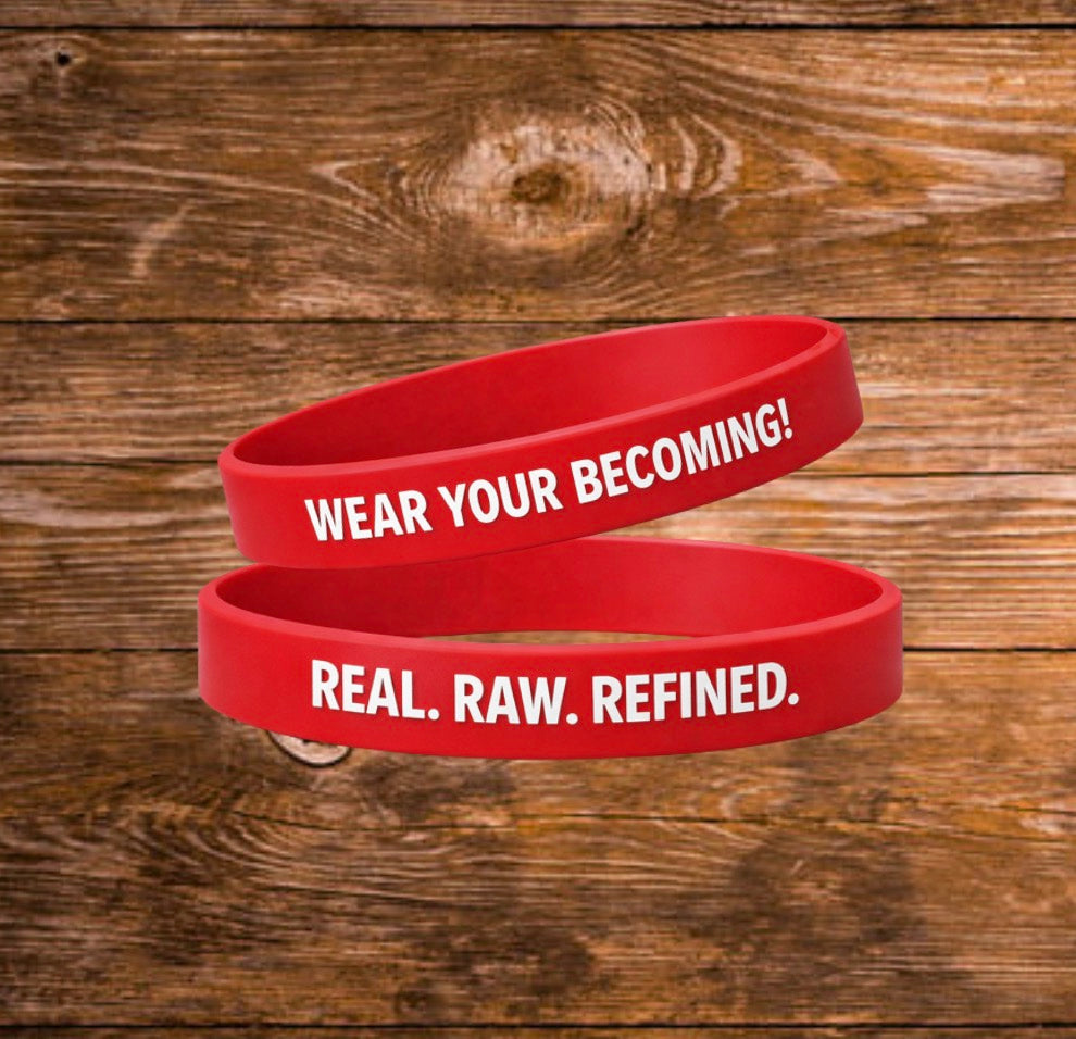 WEAR YOUR BECOMING! REAL. RAW. REFINED. Wristband